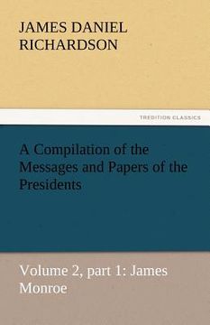 portada a compilation of the messages and papers of the presidents (en Inglés)