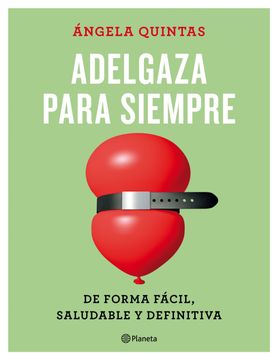 portada Adelgaza Para Siempre: De Forma Fácil, Saludable y Definitiva (in Spanish)