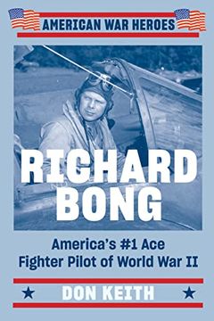 portada Richard Bong: America's #1 ace Fighter Pilot of World war ii (American war Heroes) (en Inglés)