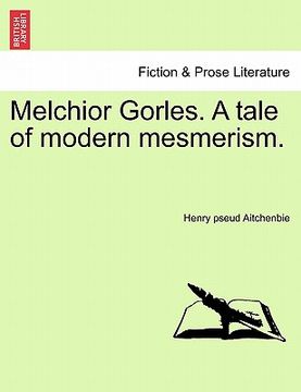 portada melchior gorles. a tale of modern mesmerism. (in English)