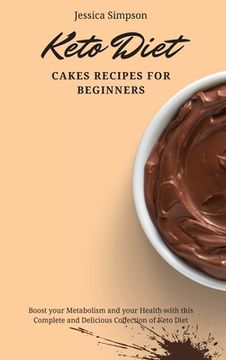 portada Keto Diet Cakes Recipes for Beginners: Boost Your Metabolism and Your Health With This Complete and Delicious Collection of Keto Diet (in English)