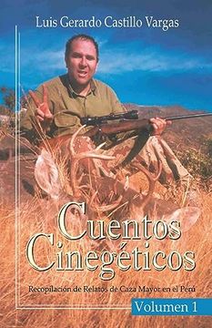 portada Cuentos Cinegéticos vol i: Recopilación de Relatos de Caza Mayor en el Perú Recopilación de (in Spanish)