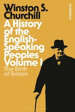 portada A History of the English-Speaking Peoples Volume i: The Birth of Britain (Bloomsbury Revelations) (en Inglés)