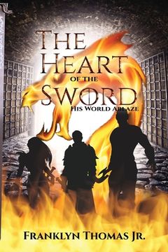 portada The Heart Of The Sword His World Ablaze (en Inglés)
