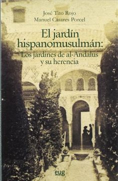 portada El Jardin Hispanomusulman: Los Jardines de Al-Andalus y su Herenc ia (in Spanish)