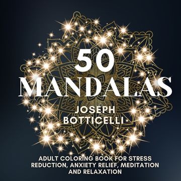portada 50 Mandalas: Adult Coloring Book for Stress Reduction, Anxiety Relief, Meditation and Relaxation 