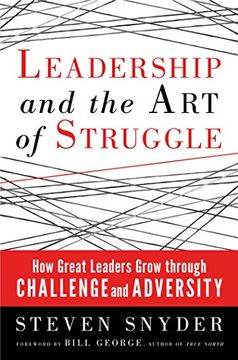 portada Leadership and the art of Struggle: How Great Leaders Grow Through Challenge and Adversity (en Inglés)