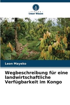 portada Wegbeschreibung für eine landwirtschaftliche Verfügbarkeit im Kongo (in German)