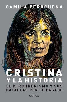 portada Cristina y la Historia el Kirchnerismo y sus Batallas por el Pasado