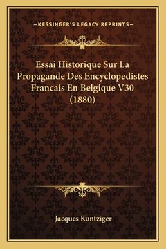 portada Essai Historique Sur La Propagande Des Encyclopedistes Francais En Belgique V30 (1880) (in French)