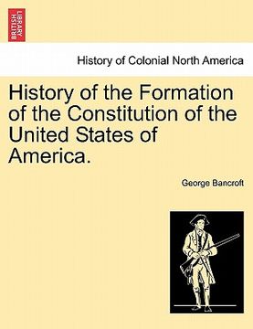 portada history of the formation of the constitution of the united states of america. (in English)