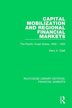 portada Capital Mobilization and Regional Financial Markets: The Pacific Coast States, 1850-1920 (en Inglés)