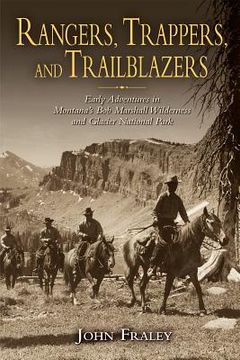 portada Rangers, Trappers, and Trailblazers: Early Adventures in Montana'S bob Marshall Wilderness and Glacier National Park (en Inglés)