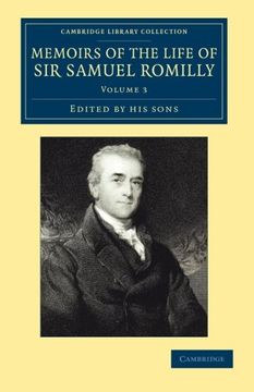 portada Memoirs of the Life of sir Samuel Romilly: Volume 3: Written by Himself; With a Selection From his Correspondence (Cambridge Library Collection - British & Irish History, 17Th & 18Th Centuries) (en Inglés)