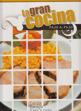 portada La Gran Cocina Paso a Paso. Cerdo - Conejo - Aves y Caza. 1ª Edicion
