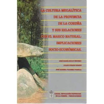 portada La Cultura Megalítica de la Provincia de la Coruña y sus Relaciones con el Marco Natural: Implicaciones Socio-Económicasdel Noroeste
