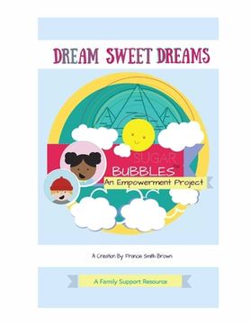 portada Dream Sweet Dreams: Sugar Bubbles(TM) An Empowerment Project (en Inglés)