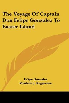 portada the voyage of captain don felipe gonzalez to easter island