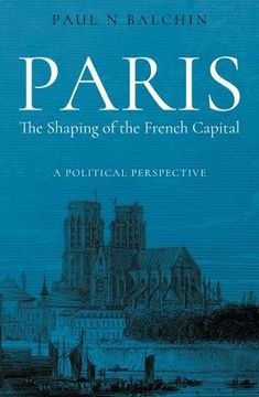 portada Paris. The Shaping of the French Capital: A Political Perspective 