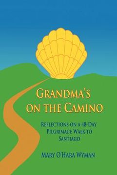 portada grandma's on the camino: reflections on a 48-day walking pilgrimage to santiago (en Inglés)