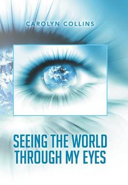 portada Seeing the World Through My Eyes (en Inglés)