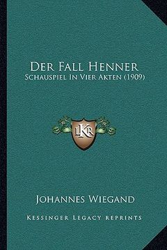 portada Der Fall Henner: Schauspiel In Vier Akten (1909) (en Alemán)