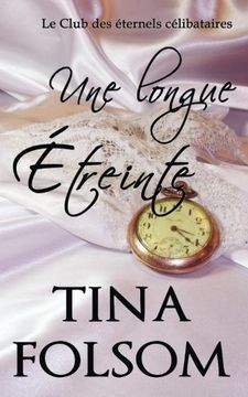Une longue étreinte (Le Club des éternels célibataires - Tome 5)