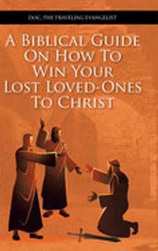 portada A Biblical Guide on how to win Your Lost Loved-Ones to Christ (en Inglés)