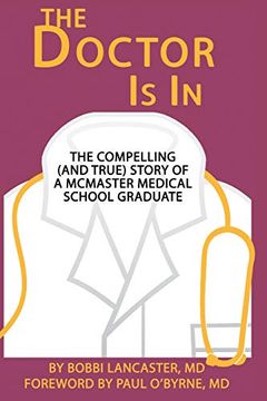 portada The Doctor is in: The Compelling (And True) Story of a Mcmaster Medical School Graduate (in English)