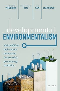 portada Developmental Environmentalism: State Ambition and Creative Destruction in East Asia's Green Energy Transition (en Inglés)