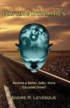 portada Driving Dynamics: Becoming a Better, Safer, More Educated Driver. (en Inglés)