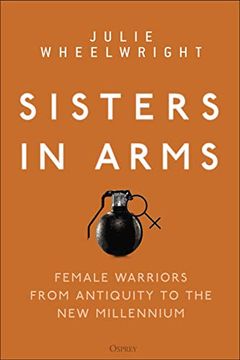 portada Sisters in Arms: Female Warriors from Antiquity to the New Millennium