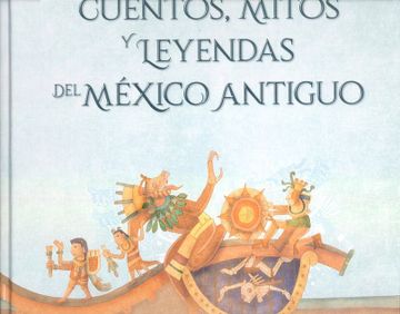 portada Cuentos, Mitos y Leyendas del México Antiguo / 2 ed.