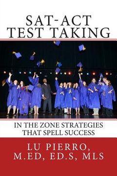 portada SAT-ACT Test Taking; In the Zone Strategies that Spell Success: In the Zone Strategies that Spell Success (en Inglés)