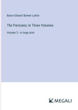 portada The Parisians; In Three Volumes: Volume 3 - in large print (en Inglés)