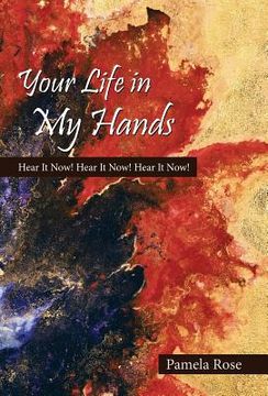 portada Your Life in My Hands: Hear It Now! Hear It Now! Hear It Now! (en Inglés)