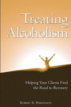 portada treating alcoholism: helping your clients find the road to recovery (en Inglés)