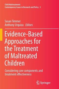 portada Evidence-Based Approaches for the Treatment of Maltreated Children: Considering Core Components and Treatment Effectiveness (en Inglés)