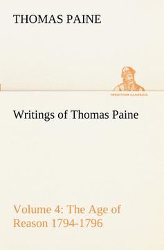 portada writings of thomas paine - volume 4 (1794-1796): the age of reason (en Inglés)
