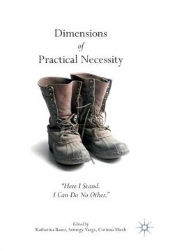 portada Dimensions of Practical Necessity: "Here I Stand. I Can Do No Other.