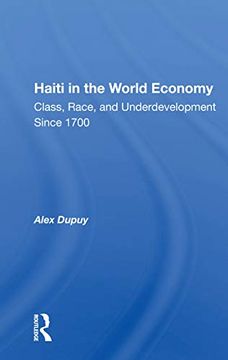 portada Haiti in the World Economy: Class, Race, and Underdevelopment Since 1700 (Latin American Perspectives) (in English)