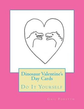 portada Dinosaur Valentine's Day Cards: Do It Yourself (en Inglés)