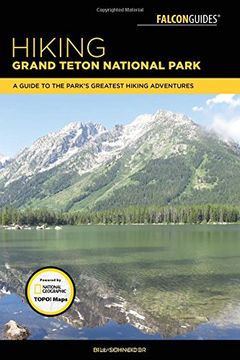 portada Hiking Grand Teton National Park: A Guide to the Park's Greatest Hiking Adventures (Falcon Hiking Grand Teton National Park)