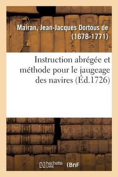 portada Instruction Abrégée Et Méthode Pour Le Jaugeage Des Navires: Avec Un Exemple Figuré Et Des Remarques Pour La Pratique (en Francés)