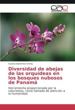 portada Diversidad de abejas de las orquídeas en los bosques nubosos de Panamá: Herramienta proporcionada por la naturaleza, como llamado de atención a la humanidad