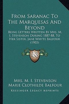 portada from saranac to the marquesas and beyond from saranac to the marquesas and beyond: being letters written by mrs. m. i. stevenson during 1887-88being l (en Inglés)