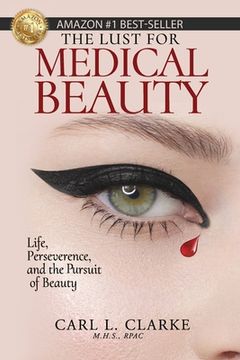 portada The Lust for Medical Beauty: Life, Perseverance, and the Pursuit of Beauty (en Inglés)