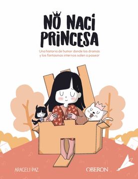 portada No Nací Princesa: Una Historia de Humor Donde los Dramas y los Fantasmas Internos Salen a Pasear (in Spanish)