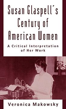 portada Susan Glaspell's Century of American Women: A Critical Interpretation of her Work (en Inglés)