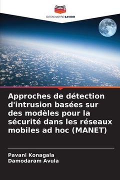 portada Approches de détection d'intrusion basées sur des modèles pour la sécurité dans les réseaux mobiles ad hoc (MANET) (en Francés)